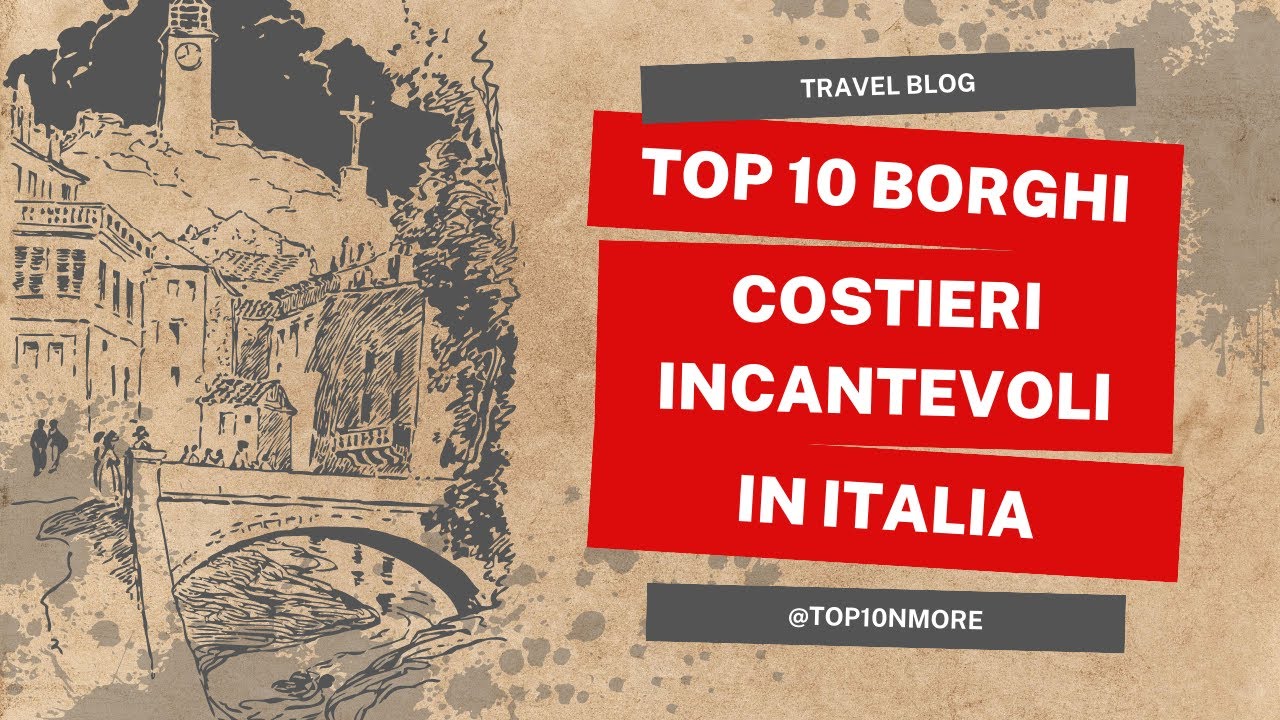 I migliori borghi costieri d'Italia