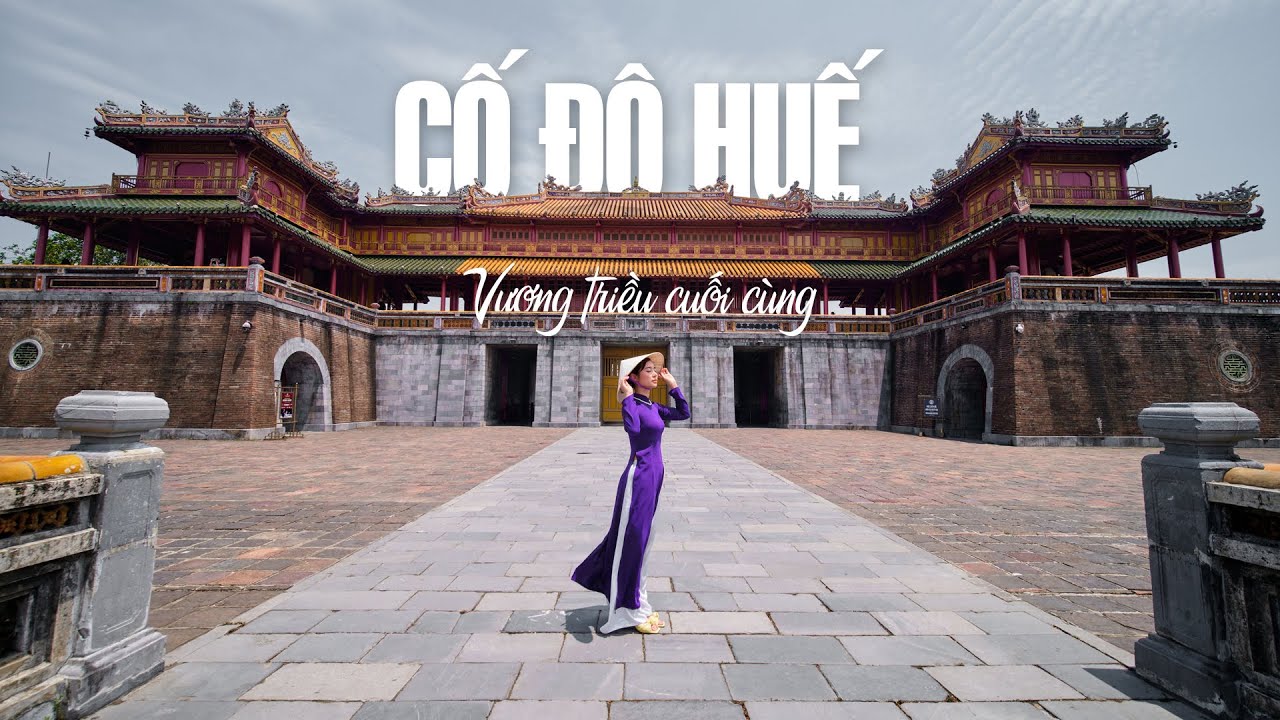 Khám phá Cố đô Huế và Vương triều Nguyễn