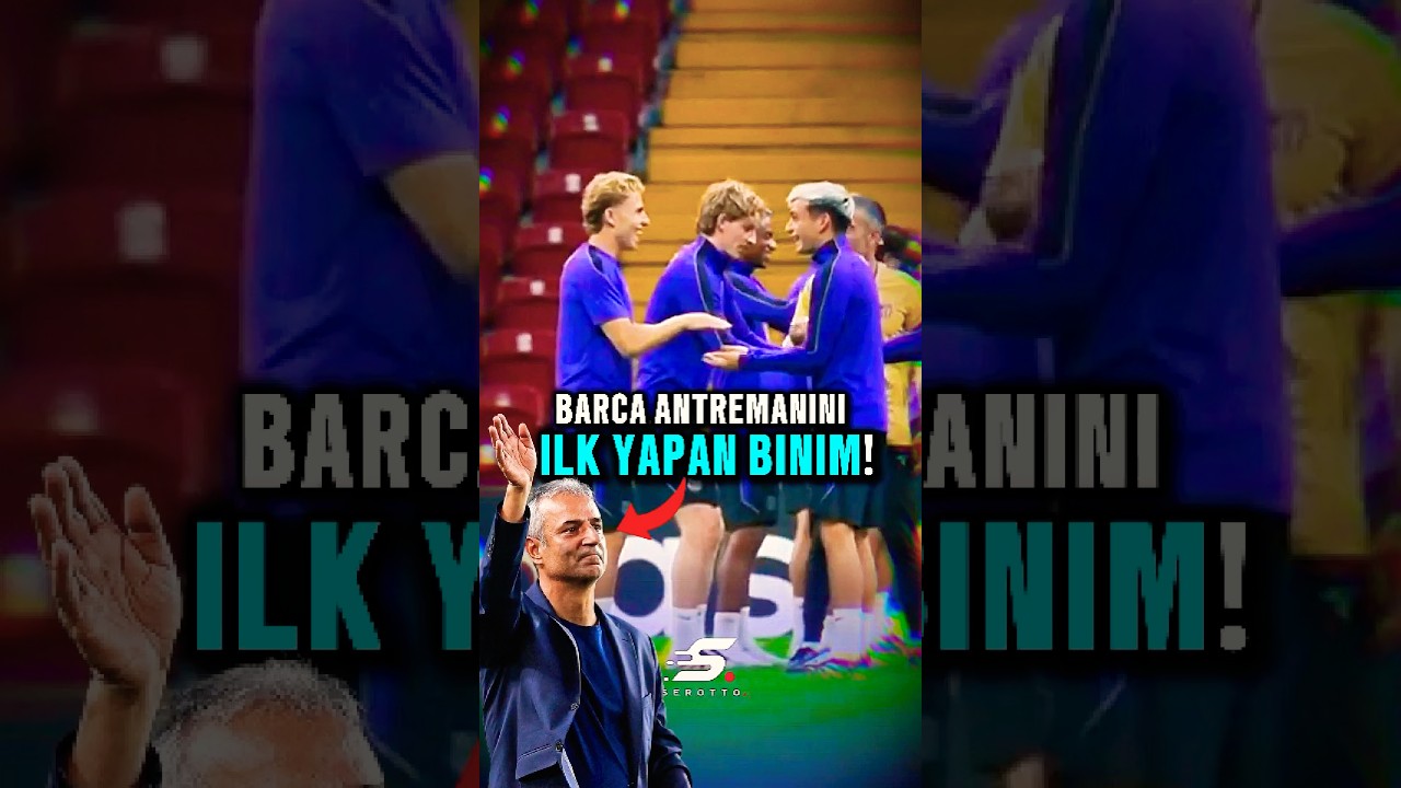 İsmail Kartal ve Barcelona Antrenmanı Kızartmaca