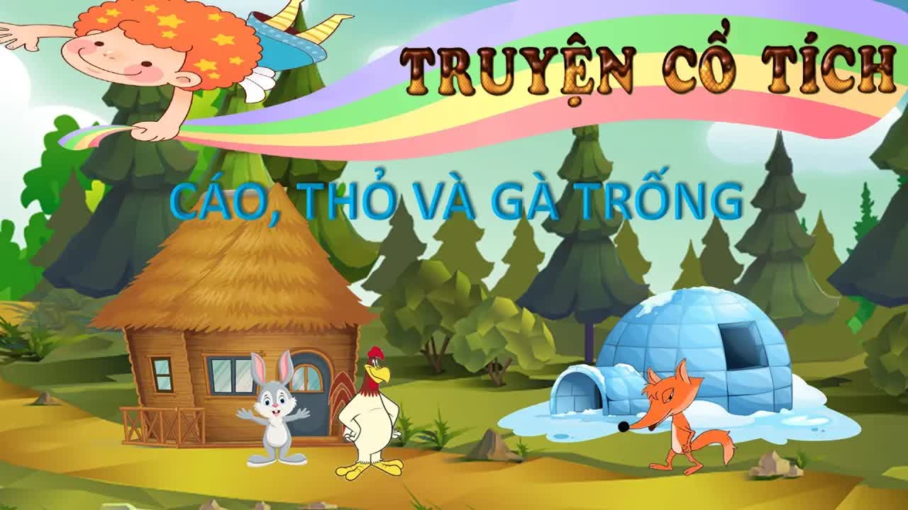 Cáo, thỏ và gà trống - Truyện cổ tích cho bé