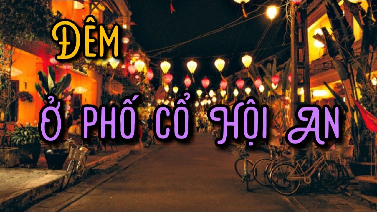 Khám Phá Phố Cổ Hội An Về Đêm' , 