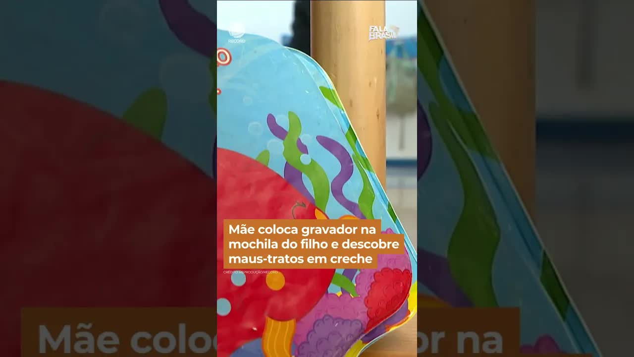 Mãe descobre maus-tratos em creche com gravador