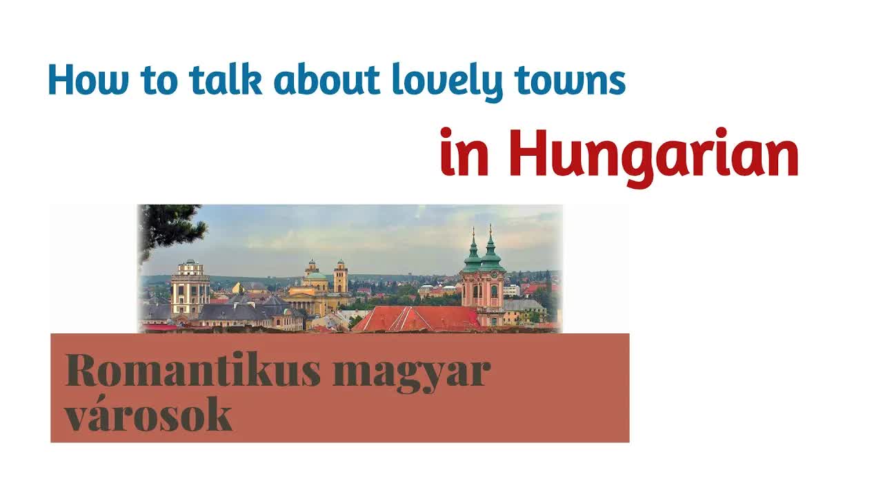 Romantikus magyar kisvárosok utazóknak