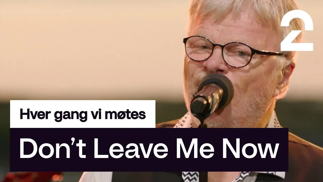 William Kristoffersen synger Don't Leave Me Now