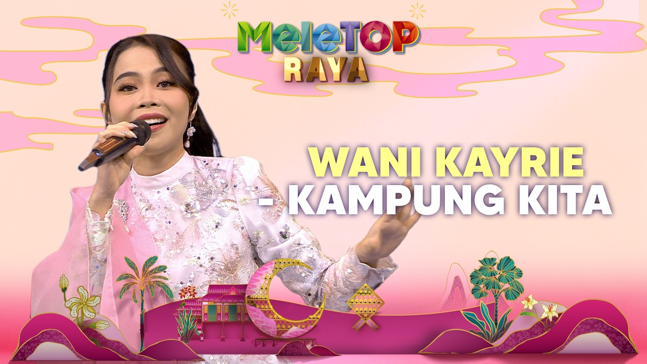 Wani Kayrie - Kampung Kita Live Performance