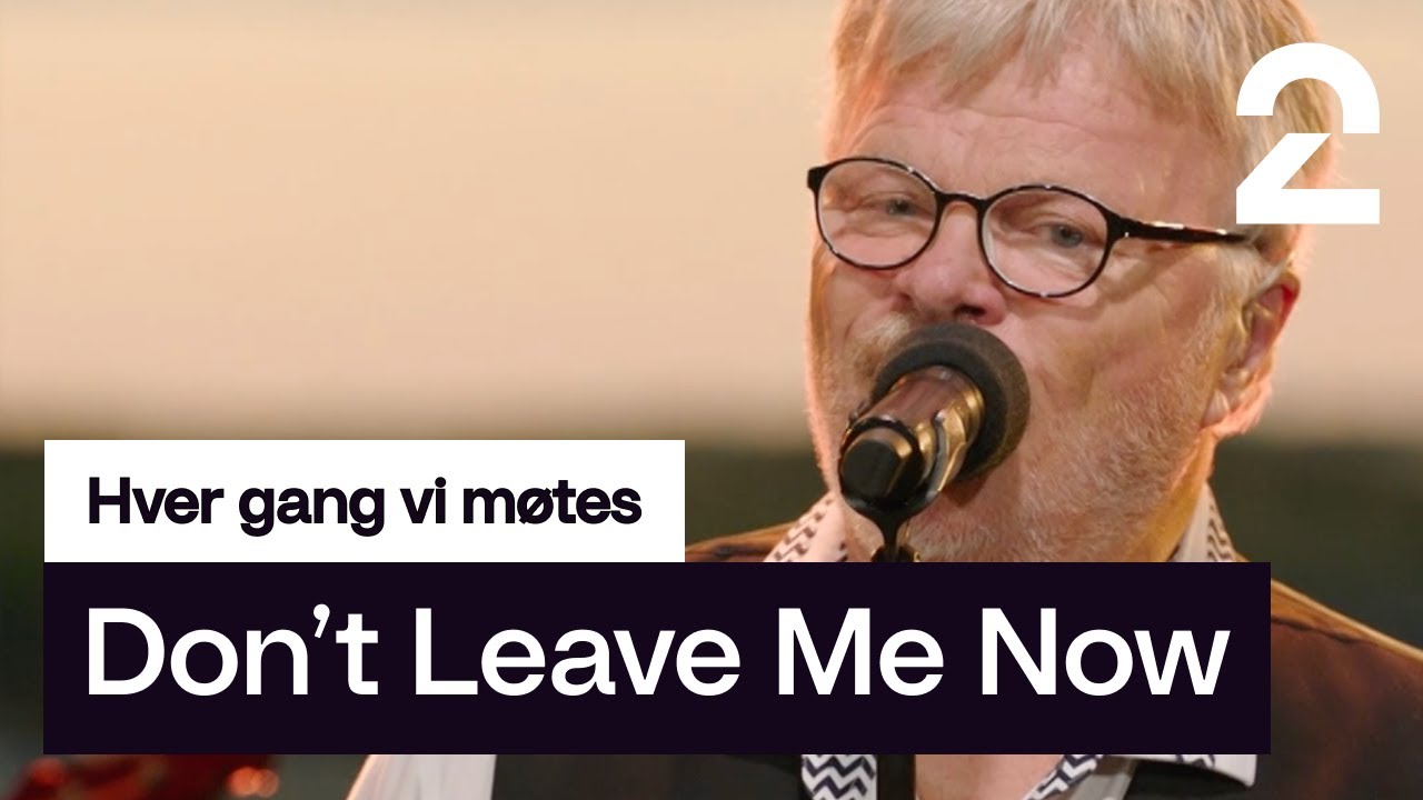 William Kristoffersen synger Don't Leave Me Now