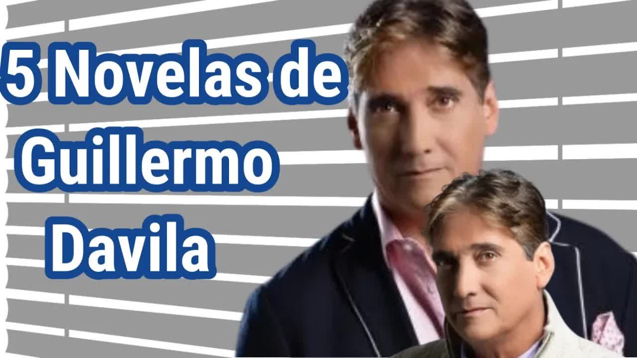 cinco mejores telenovelas de Guillermo Dávila