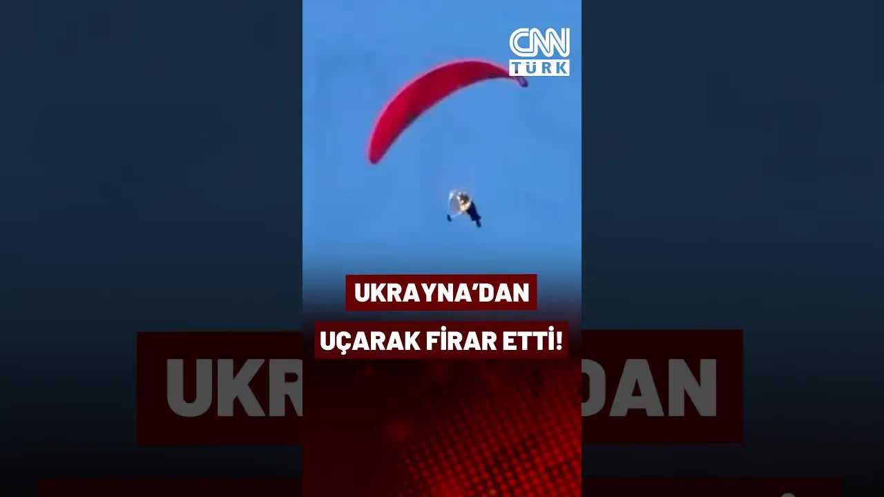 Ukrayna'dan Paramotorla Firar Eden Adam