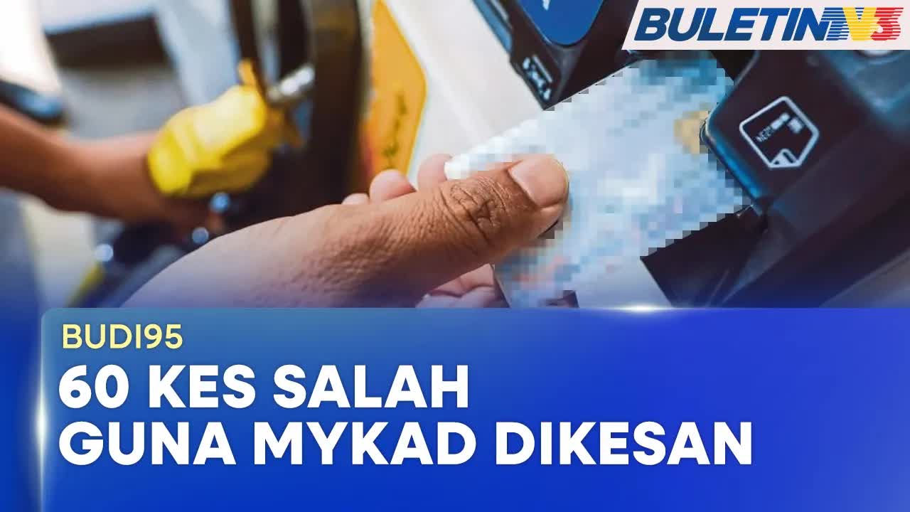 60 Kes Penyalahgunaan MyKad Subsidi RON95 Dikesan