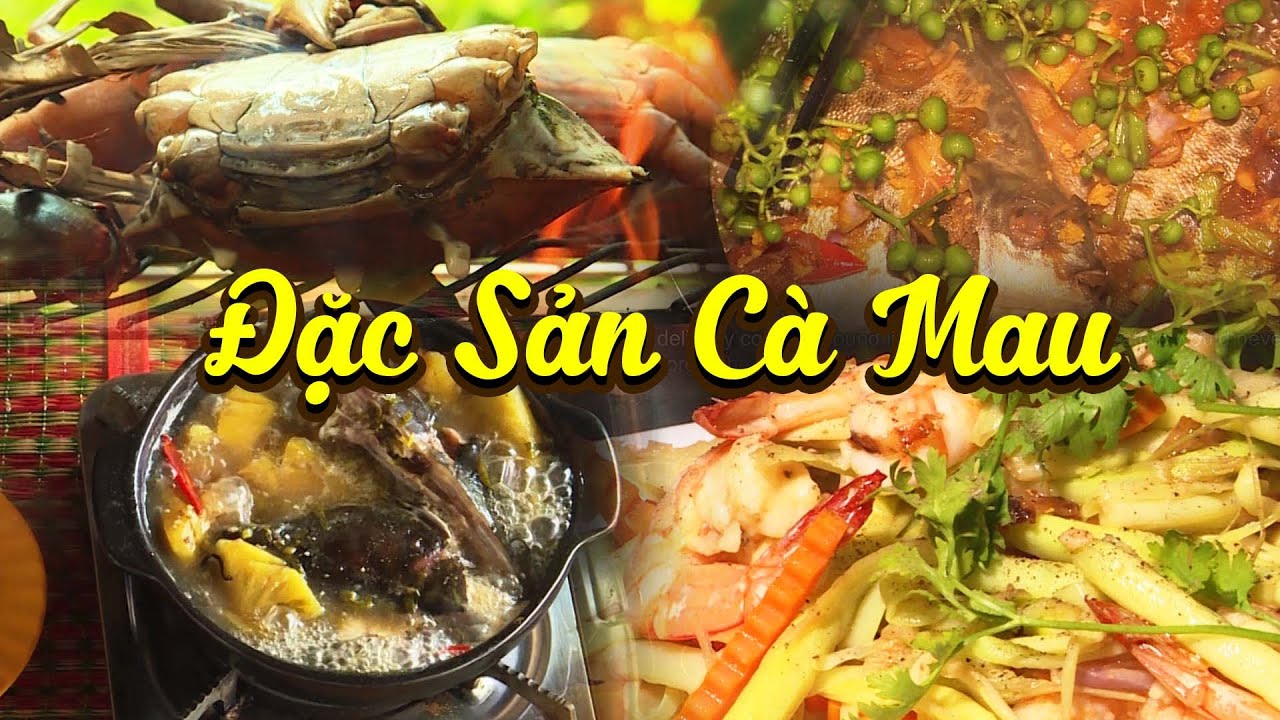 Đặc sản miền Tây Cà Mau không thể bỏ qua