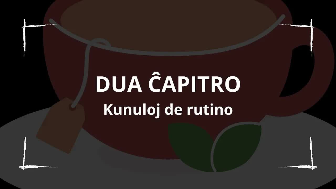 Dua ĉapitro: Kunuloj de rutino