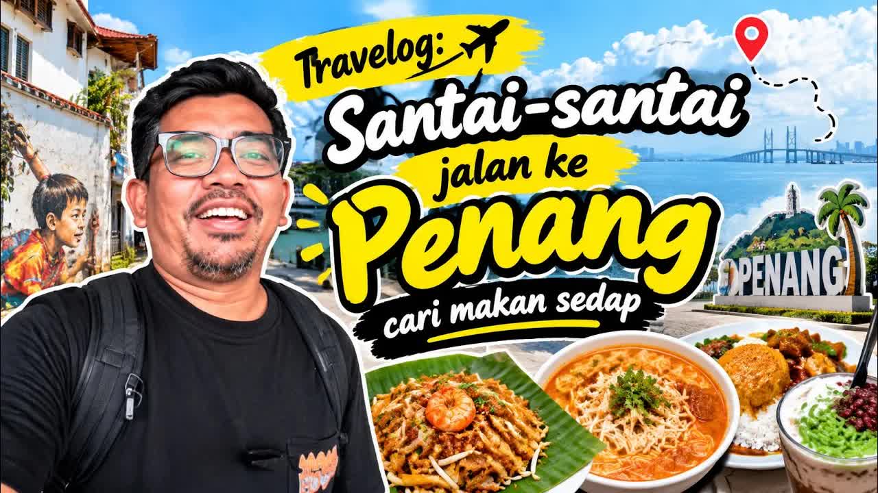 Jalan-Jalan Santai ke Penang Cari Makan Sedap
