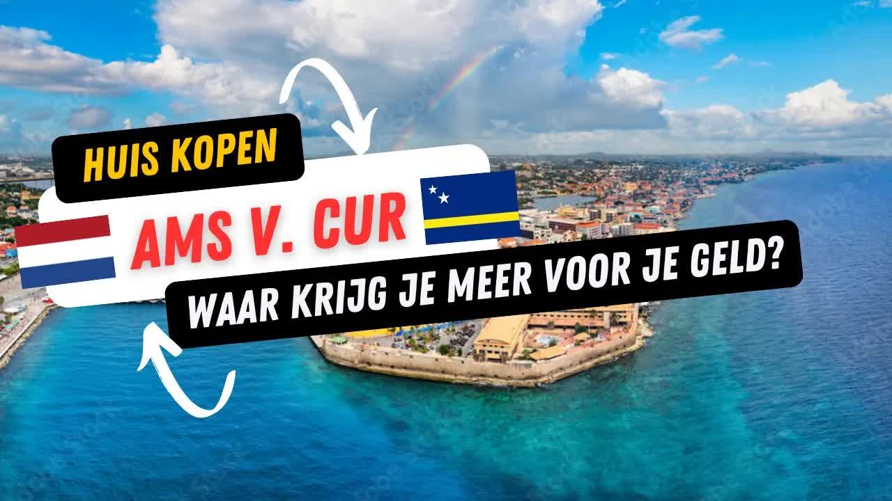 Huis Kopen in Curaçao versus Amsterdam