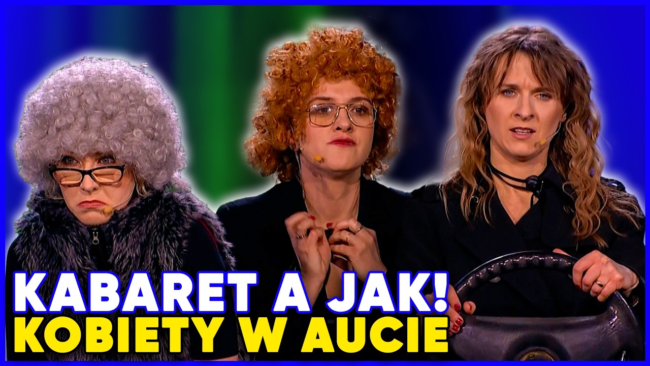 Skecz Kabaretu A JAK! Kobiety w aucie