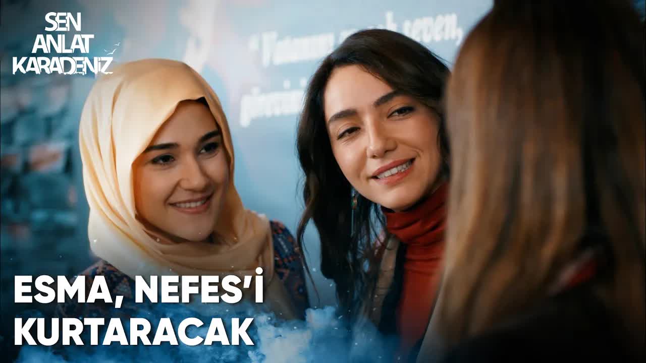 Esma ve Nefes Tanışıyor - Sen Anlat Karadeniz