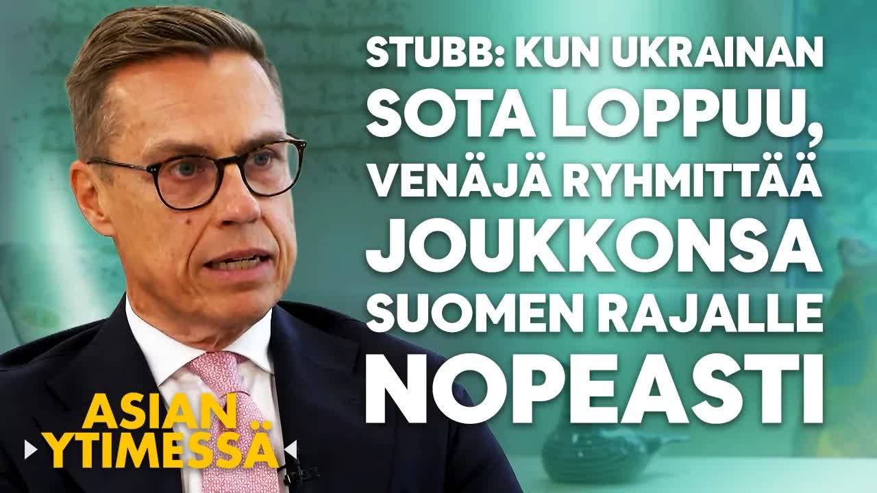 Presidentti Stubb: Venäjä ja Suomen turvallisuus