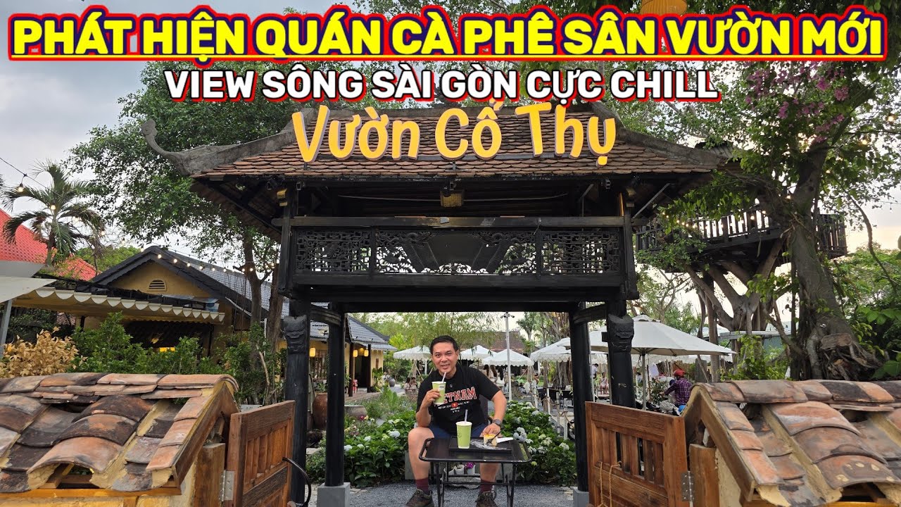 Khám Phá Quán Cà Phê Vườn Cổ Thụ View Sông Sài Gòn