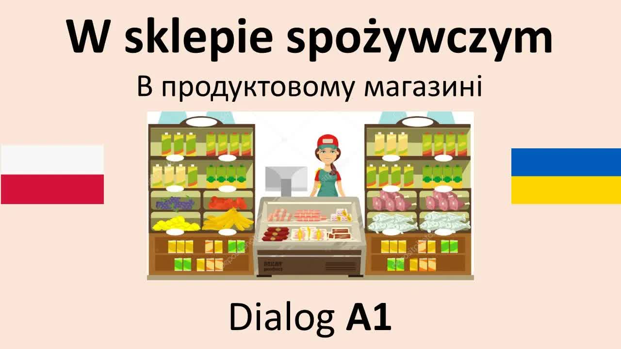 Zakupy w sklepie spożywczym - rozmowa A1