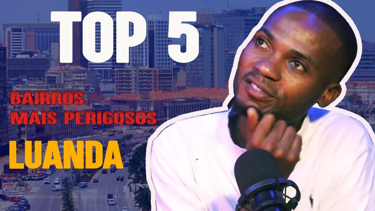 Top 5 Bairros Mais Perigosos de Luanda