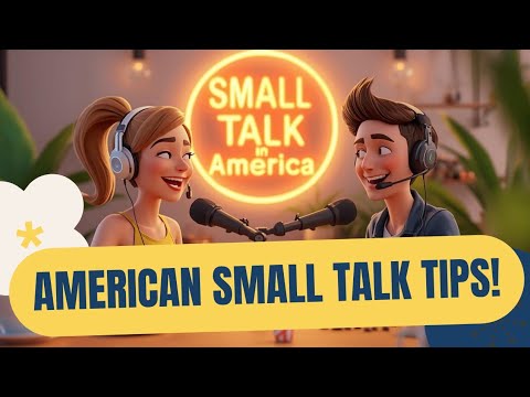 Mastering American Small Talk: Tips for Immigrants