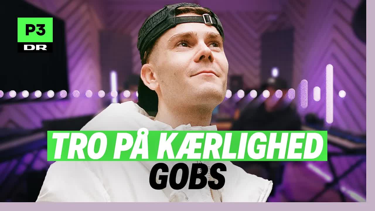 Bag om Gobs’ hit ‘Tro på kærlighed’