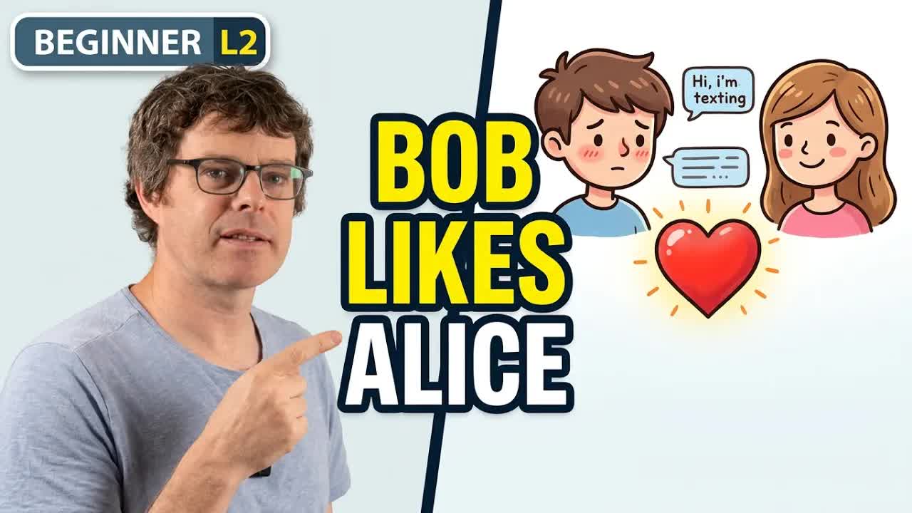 Bob Likes Alice: A Beginner Story