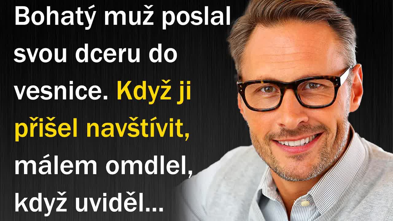 Bohatý otec poslal dceru do vesnice