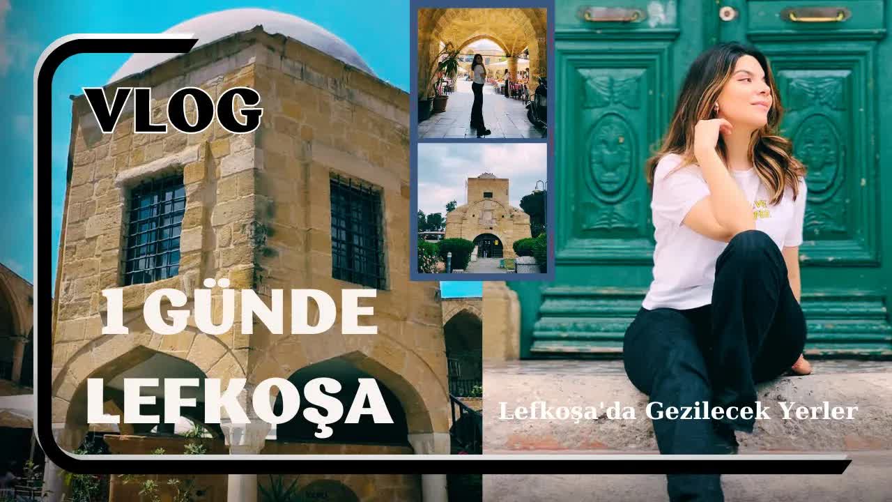 Kıbrıs Lefkoşa Gezilecek Yerler Rehberi