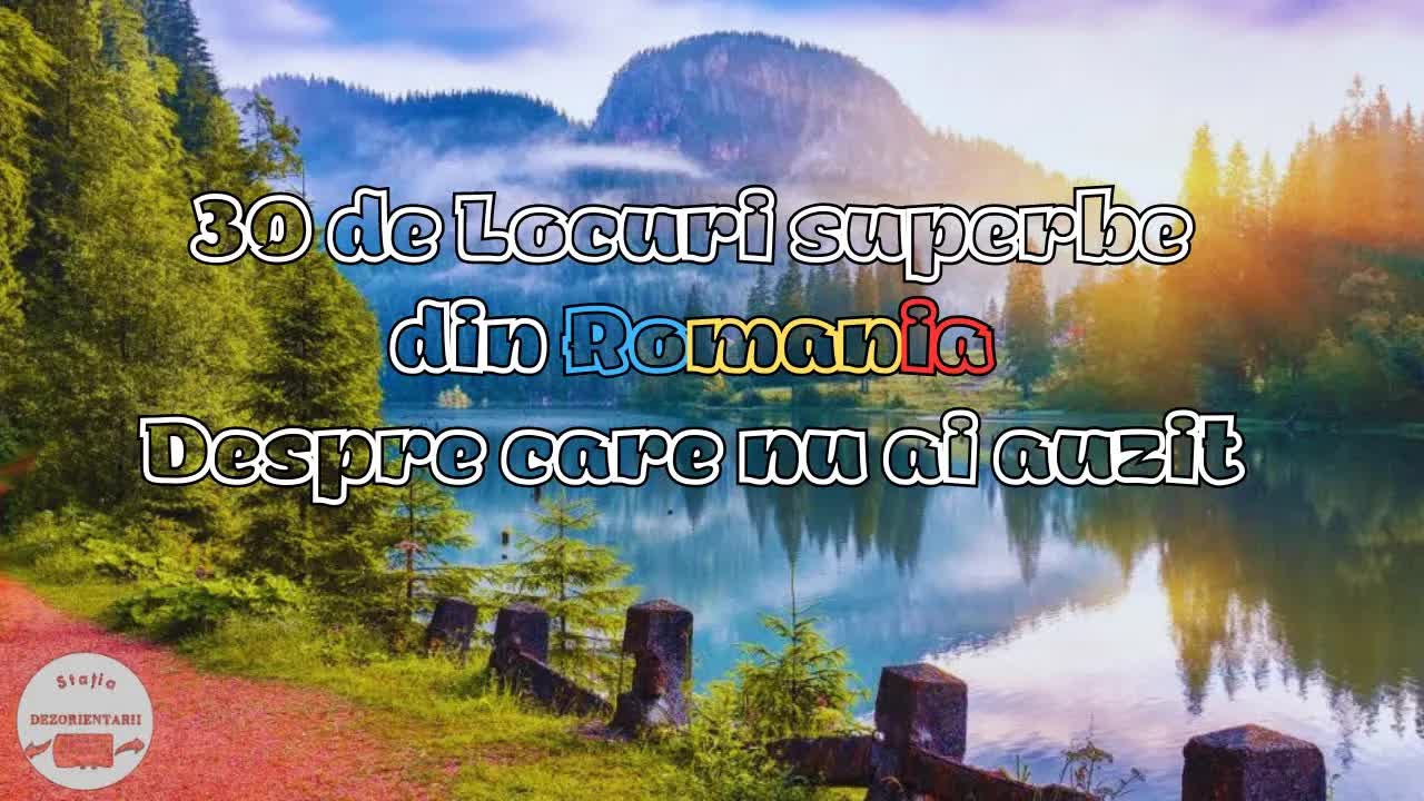 30 de locuri superbe din România pe care nu le cunoști