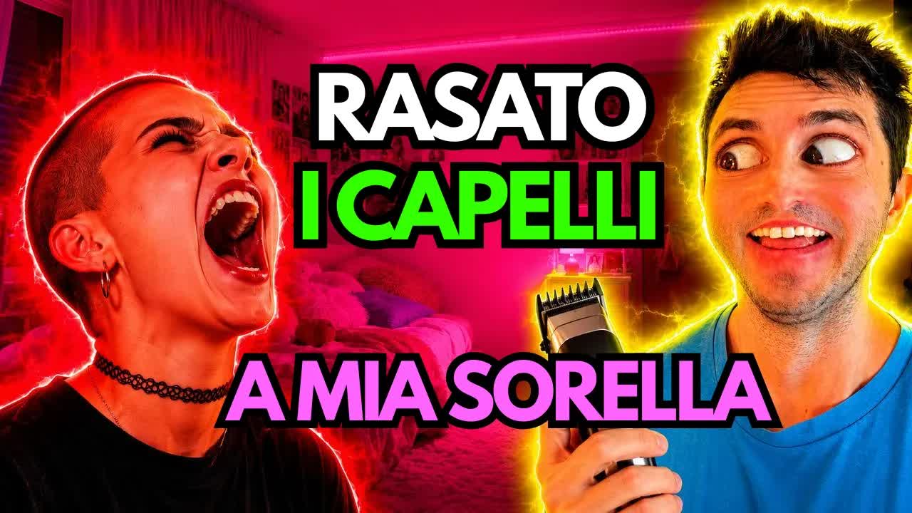 Quando ho rasato i capelli a mia sorella