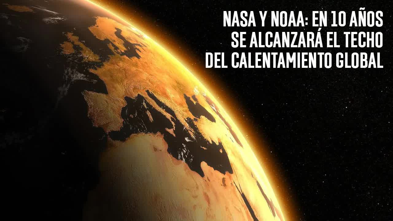 NASA y NOAA: Calentamiento global en 10 años